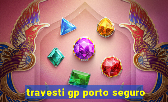 travesti gp porto seguro